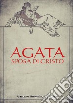 Agata, sposa di Cristo