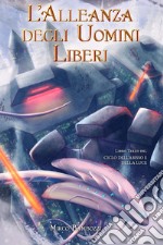 L'alleanza degli uomini liberi. Ciclo dell'abisso e della luce. Vol. 3 libro