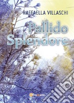 Pallido splendore libro