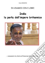 India, la perla dell'impero britannico libro