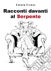 Racconti davanti al serpente libro