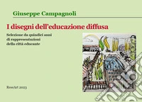 I disegni dell'educazione diffusa. Selezione da quindi anni di rappresentazioni della città educante