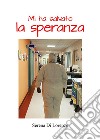 Mi ha salvato la speranza libro