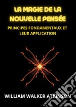 La magie de la nouvelle pensée. Principes fondamentaux et leur apllication libro