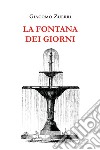 La fontana dei giorni libro di Zuerri Giacomo