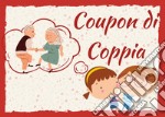 Coupon di coppia. 60 attività da regalare