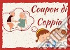 Coupon di coppia. 60 attività da regalare libro di Nucci Olivia