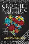 Crochet-knitting pour débutants. Le guide complet ultime pour apprendre à crocheter rapidement (2 livres en 1) libro di Martin Jean