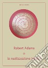 Robert Adams o la realizzazione innata libro di Di Soragna Isabella