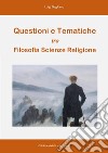 Questioni e tematiche tra filosofia scienze religione. Nuova ediz. libro di Gagliano Luigi