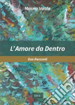 L'amore da dentro libro