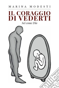 Il coraggio di vederti. Sei come Dio