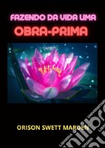 Fazendo da vida uma obra-prima libro