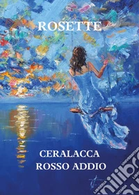 Ceralacca rosso addio