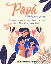 Papà parlami di te libro