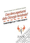 Cosa devo aspettarmi dalla chirurgia vertebrale? Manuale divulgativo per il paziente consapevole libro