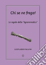 Chi se ne frega! Le regole della «Sgrammatica». Non o fatto i compiti