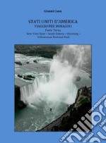 Stati Uniti d'America. Viaggio per immagini. Vol. 3: New York State-South Dakota-Wyoming-Yellowstone National Park libro