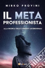 Il meta professionista. Alla ricerca delle correnti ascensionali libro