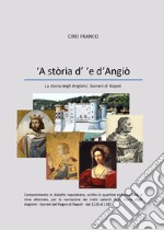 'A stòria d' 'e d'Angiò. La storia degli Angioini, sovrani di Napoli