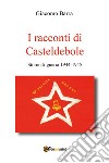 I racconti di Casteldebole. Storie di guerra 1944-1945 libro di Barra Giacomo