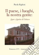 Il paese, i luoghi, la nostra gente: figure e figurine di Fabiasco. Primavera 1979-autunno 1980 libro