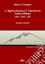 L'agricoltura e il territorio ionico-etneo (sec. XVIII-XX) libro