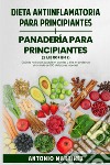 Dieta anti-inflamatoria para principiantes-Panadería para principiantes libro