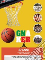 Gnaker. 37 anni di sport, ricordi e solidarietà libro