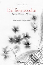 Dai fiori accolto. I giorni di Goethe a Palermo