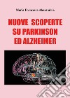 Nuove scoperte sul Parkinson e Alzheimer libro