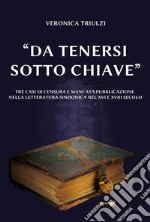 «Da tenersi sotto chiave». Tre casi di censura e mancata pubblicazione nella letteratura sindonica nel XVI e nel XVIII secolo