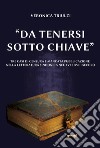 «Da tenersi sotto chiave». Tre casi di censura e mancata pubblicazione nella letteratura sindonica nel XVI e nel XVIII secolo libro