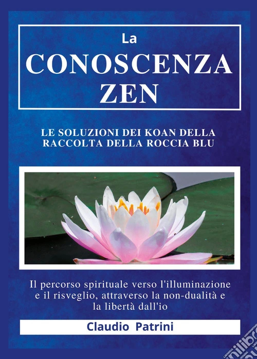 La conoscenza zen. Le soluzioni dei koan della raccolta della roccia blu