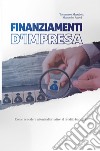 Finanziamenti d'impresa. Come accedere a fonti alternative al credito bancario libro