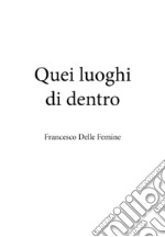 Quei luoghi di dentro libro