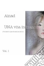 Una vita in bianco. Vol. 1 libro