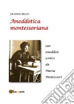 Aneddotica montessoriana libro