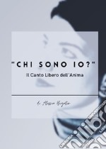 «Chi sono io?». Il canto libero dell'anima