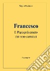 Francesco, il papa più amato dai non-cattolici libro
