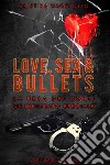 Love, sex & bullets libro di Maggiotto Cristina