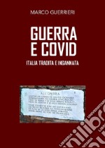 Guerra e Covid. Italia tradita e ingannata libro