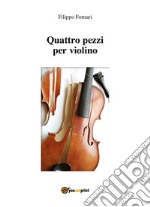 Quattro pezzi per violino libro