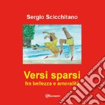 Versi sparsi fra bellezza e amoralità libro