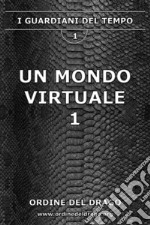 Un mondo virtuale. Vol. 1 libro