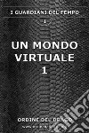 Un mondo virtuale. Vol. 1 libro di Ordine del Drago (cur.)
