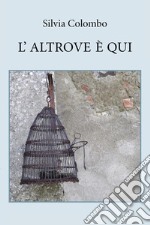 L'altrove è qui libro