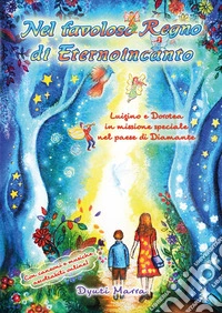 Nel favoloso regno di Eternoincanto libro