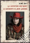 La cacciatrice del West. Il rapimento di Jessy Johnson libro di Mura Manuel