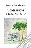 «...cose nuove e cose antiche» libro